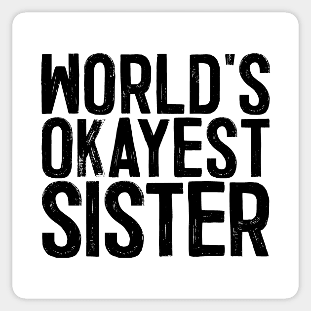 World's Okayest Sister Sticker by colorsplash